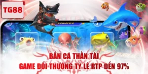 Bắn Cá Thần Tài - Game Đổi Thưởng Tỷ Lệ RTP Đến 97%