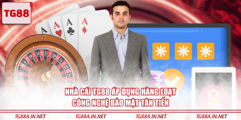 Nhà cái TG88 áp dụng hàng loạt công nghệ bảo mật tân tiến