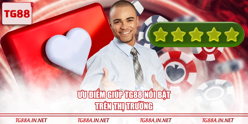 Ưu điểm giúp TG88 nổi bật trên thị trường
